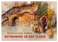 Romantische Städte - Rothenburg ob der Tauber (Wandkalender 2025 DIN A4 quer), CALVENDO Monatskalender