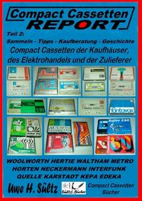 Compact Cassetten Report - Teil 2: Sammeln - Tipps - Kaufberatung - Kaufhäuser - Elektrohandel - Zulieferer