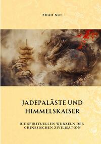 Jadepaläste und Himmelskaiser