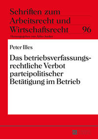 Das betriebsverfassungsrechtliche Verbot parteipolitischer Betätigung im Betrieb