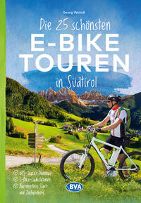 Die 25 schönsten E-Bike Touren in Südtirol mit E-Bike Ladestationen, mit barrierefreien Start-/Zielbahnhöfen, mit GPS-Track-Download via website oder Kartenapp