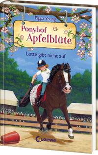 Ponyhof Apfelblüte (Band 23) - Lotte gibt nicht auf