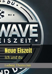 Lou. Wave Neue Eiszeit Ich und Du