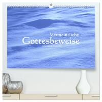 Vermeintliche Gottesbeweise - Nachdenk-Kalender (hochwertiger Premium Wandkalender 2025 DIN A2 quer), Kunstdruck in Hochglanz