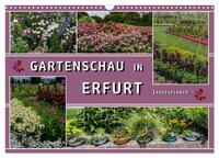 Gartenschau in Erfurt (Wandkalender 2025 DIN A3 quer), CALVENDO Monatskalender