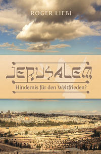 Jerusalem – Hindernis für den Weltfrieden?