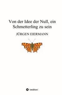 Von der Idee der Null, ein Schmetterling zu sein