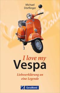 I love my Vespa – Liebeserklärung an eine Legende