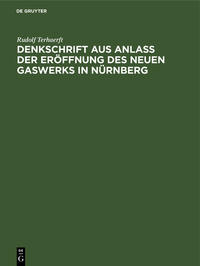 Denkschrift aus Anlaß der Eröffnung des neuen Gaswerks in Nürnberg