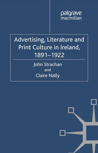 Advertising, Literature and Print Culture in Ireland, 1891-1922