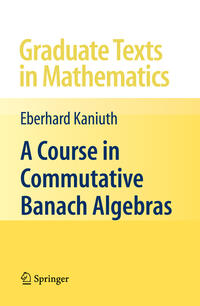 A Course in Commutative Banach Algebras