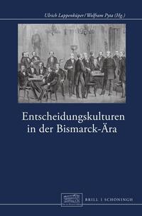 Entscheidungskulturen in der Bismarck-Ära