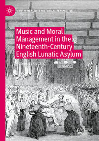 Music and Moral Management in the Nineteenth-Century English Lunatic Asylum