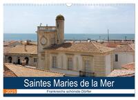 Frankreichs schönste Dörfer - Saintes Maries de la Mer (Wandkalender 2025 DIN A3 quer), CALVENDO Monatskalender