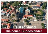 Deutschland - Die neuen Bundesländer (Wandkalender 2025 DIN A3 quer), CALVENDO Monatskalender