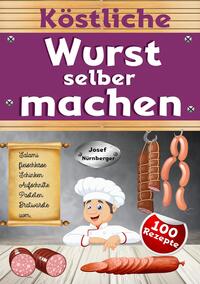 Köstliche Wurst selber machen