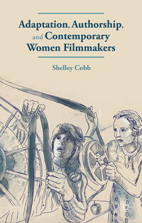 Adaptation, Authorship, and Contemporary Women Filmmakers