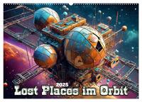 Lost Places im Orbit (Wandkalender 2025 DIN A2 quer), CALVENDO Monatskalender