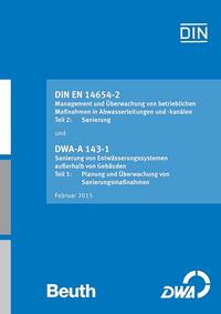 DIN EN 14654-2 Management und Überwachung von betrieblichen Maßnahmen in Abwasserleitungen und -kanälen - Teil 2: Sanierung / DWA-A 143-1 Sanierung von Entwässerungssystemen außerhalb von Gebäuden - Teil 1: Planung und Überwachung von Sanierungsmaßnahmen