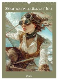 Steampunk Ladies auf Tour (Wandkalender 2025 DIN A3 hoch), CALVENDO Monatskalender