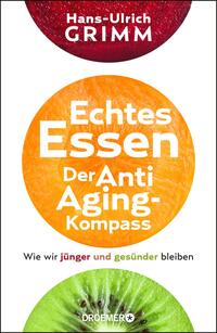 Echtes Essen. Der Anti-Aging-Kompass