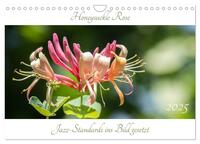 Honeysuckle Rose - Jazz-Standards ins Bild gesetzt (Wandkalender 2025 DIN A4 quer), CALVENDO Monatskalender