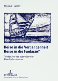 Reise in die Vergangenheit – Reise in die Fantasie?