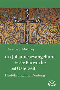 Das Johannesevangelium in der Karwoche und Osterzeit