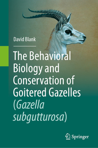 The Behavioral Biology and Conservation of Goitered Gazelles (Gazella subgutturosa)