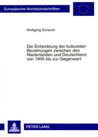 Die Entwicklung der kulturellen Beziehungen zwischen den Niederlanden und Deutschland von 1945 bis zur Gegenwart