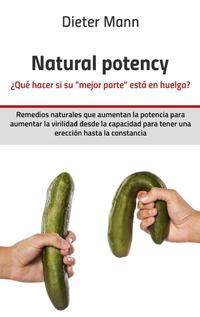 Natural potency - ¿Qué hacer si su »mejor parte« está en huelga?