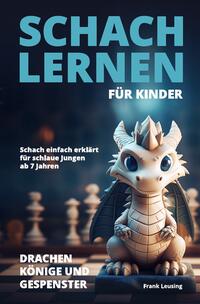 Drachen, Könige und Gespenster - Schach für Kinder / Schach lernen für Kinder - Drachen, Könige und Gespenster