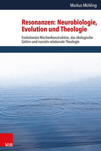 Resonanzen: Neurobiologie, Evolution und Theologie