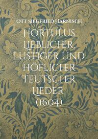 Hortulus Lieblicher, lustiger und höflicher Teutscher Lieder (1604)