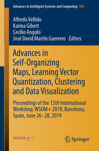 Advances in Self-Organizing Maps, Learning Vector Quantization, Clustering and Data Visualization