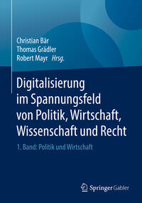 Digitalisierung im Spannungsfeld von Politik, Wirtschaft, Wissenschaft und Recht