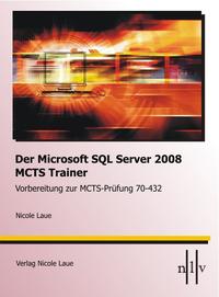 Der Microsoft SQL-Server 2008 MCTS Trainer - Vorbereitung zur MCTS-Prüfung 70-432