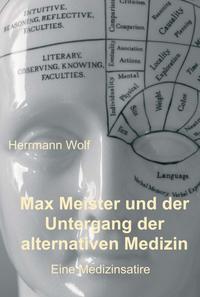 Max Meister und der Untergang der alternativen Medizin