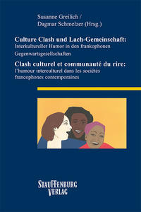 Culture Clash und Lach-Gemeinschaft: Interkultureller Humor in den frankophonen Gegenwartsgesellschaften / Clash culturel et communauté du rire: l’humour interculturel dans les sociétés francophones contemporaines