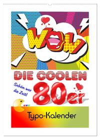 Die coolen 80er. Schön war die Zeit! (Wandkalender 2025 DIN A2 hoch), CALVENDO Monatskalender