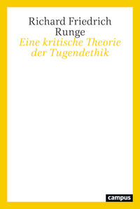 Eine kritische Theorie der Tugendethik