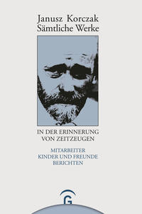 Sämtliche Werke / Janusz Korczak in der Erinnerung von Zeitzeugen