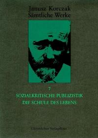 Sämtliche Werke / Sozialkritische Publizistik. Die Schule des Lebens