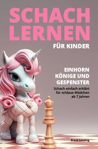 Drachen, Könige und Gespenster - Schach für Kinder / Schach lernen für Kinder - Einhorn, Könige und Gespenster