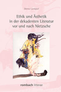 Ethik und Ästhetik in der dekadenten Literatur vor und nach Nietzsche