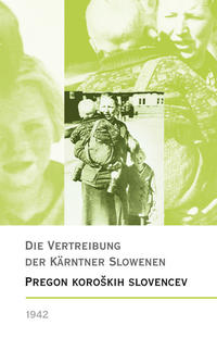 Die Vertreibung der Kärntner Slowenen 1942 – Pregon koroških Slovencev1942