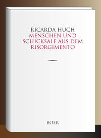 Menschen und Schicksale aus dem Risorgimento