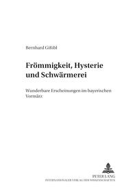 Frömmigkeit, Hysterie und Schwärmerei