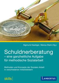 Schuldnerberatung - eine ganzheitliche Aufgabe für methodische Sozialarbeit