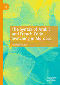 The Syntax of Arabic and French Code Switching in Morocco